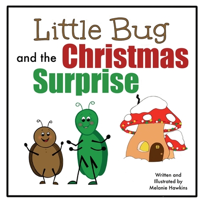 Little Bug: and the Christmas Surprise - Hawkins, Melanie