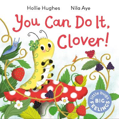Little Bugs Big Feelings: You Can Do It Clover - Hughes, Hollie