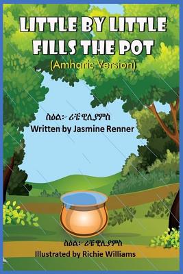 Little by Little Fills the Pot (Amharic Version) - Renner, Jasmine
