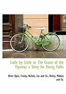 Little by little : or, The cruise of the flyaway : a story for young folks