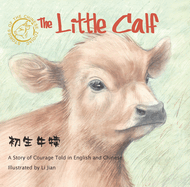 Little Calf: A Story of Courage Told in English and Chinese