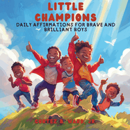 Little Champions: Daily Affirmations for Brave and Brilliant Boys