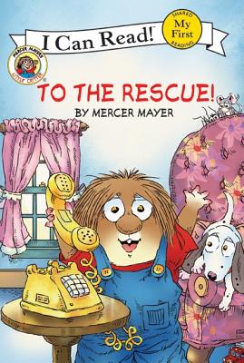 Little Critter: To the Rescue! (I Can Read! My First Shared Reading) - Mayer, Mercer
