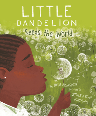 Little Dandelion Seeds the World - Richardson, Julia