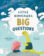 Little Dinosaurs, Big Questions: 10 Thoughtful Stories