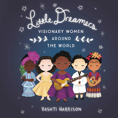 Little Dreamers: Visionary Women Around the World - Harrison, Vashti, and Turpin, Bahni (Read by), and Ojo, Adenrele (Read by)