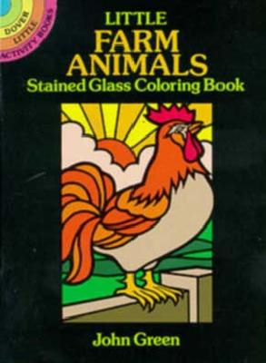 Little Farm Animals Stained Glass Coloring Book - Green, John, and Green, and Coloring Books