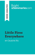 Little Fires Everywhere by Celeste Ng (Book Analysis): Detailed Summary, Analysis and Reading Guide