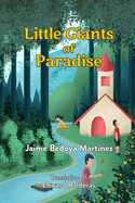 Little Giants of Paradise: Discover the Transcendent World of Bees, Butterflies, Spiders and Owls and What They Can Teach Man about Life and Community.