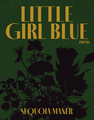 Little Girl Blue: Poems - Maner, Sequoia