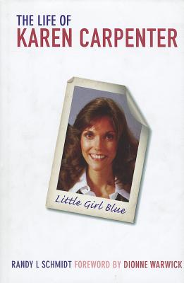 Little Girl Blue: The Life of Karen Carpenter - Schmidt, Randy L.