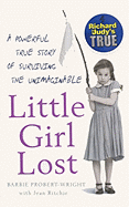 Little Girl Lost: A Powerful True Story of Surviving the Unimaginable