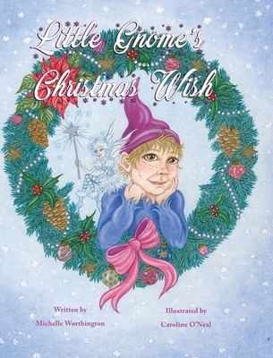 Little Gnome's Christmas Wish - Worthington, Michelle