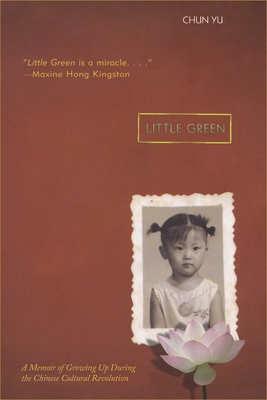 Little Green: Growing Up During the Chinese Cultural Revolution - Yu, Chun