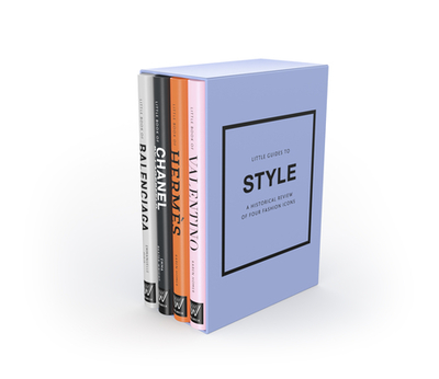 Little Guides to Style III: A Historical Review of Four Fashion Icons - Baxter-Wright, Emma, and Homer, Karen, and Dirix, Emmanuelle