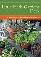 Little Herb Gardens Deck: 50 Simple Secrets for Glorious Gardens Indoors and Out - Brennan, Georgeanne; Luebbermann, Mimi