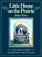 Little House on the Prairie: Deluxe Edition - Wilder, Laura Ingalls, and Williams, Garth (Illustrator)
