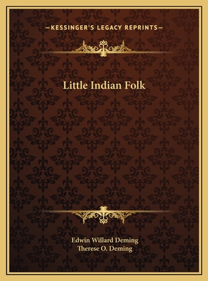 Little Indian Folk - Deming, Edwin Willard, and Deming, Therese O