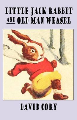 Little Jack Rabbit and Old Man Weasel (Little Jack Rabbit Books) - Cory, David