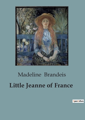 Little Jeanne of France - Brandeis, Madeline