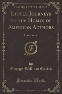 Little Journeys to the Homes of American Authors: Hawthorne (Classic Reprint)