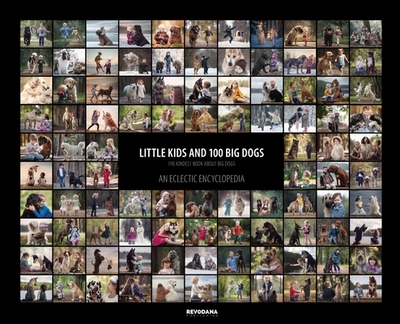 Little Kids and 100 Big Dogs: An Eclectic Encyclopedia - Seliverstoff, Andy