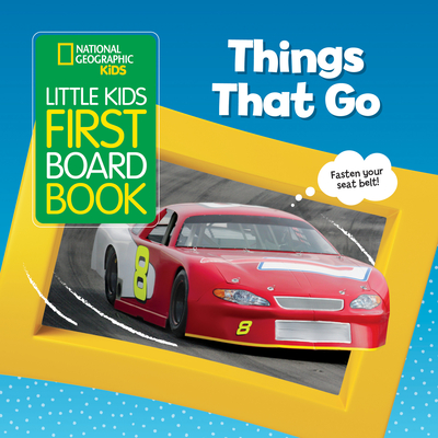 Little Kids First Board Book Things that Go - National Geographic Kids, and Musgrave, Ruth