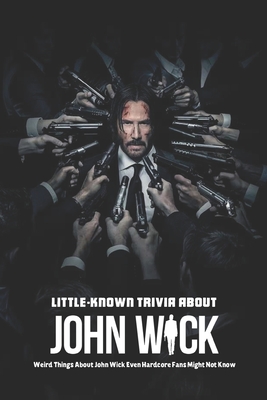 Little-Known Trivia About John Wick: Weird Things About John Wick Even ...