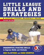 Little League Drills and Strategies: Imaginative Practice Drills to Improve Skills and Attitude