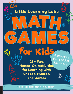 Little Learning Labs: Math Games for Kids, Abridged Paperback Edition: 25+ Fun, Hands-On Activities for Learning with Shapes, Puzzles, and Games - Rapoport, Rebecca, and Yoder, J a
