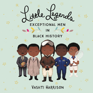 Little Legends: Exceptional Men in Black History: Exceptional Men in Black History
