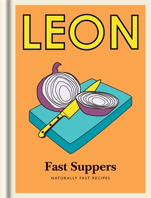 Little Leon: Fast Suppers: Naturally fast recipes - Leon Restaurants Ltd