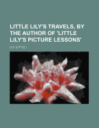 Little Lily's Travels, by the Author of 'Little Lily's Picture Lessons'