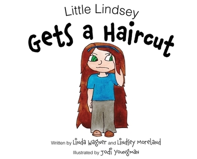 Little Lindsey Gets a Haircut - Wagner, Linda, and Moreland, Lindsey