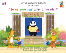 Little Linguists' Library, Book Two (French): Je ne veux pas aller  l'cole !