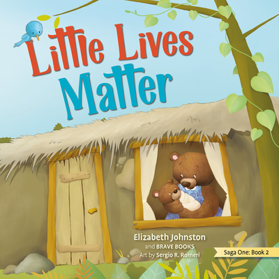 Little Lives Matter - Johnston, Elizabeth, and Brave Books