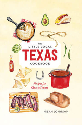 Little Local Texas Cookbook - Johnson, Hilah