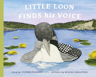 Little Loon Finds His Voice - Pearson, Yvonne