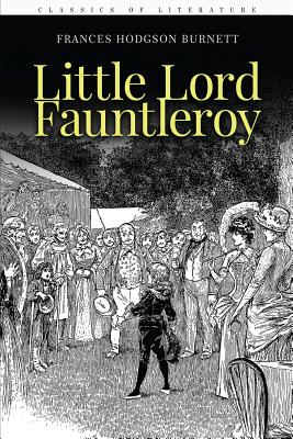 Little Lord Fauntleroy: Illustrated - Burnett, Frances Hodgson