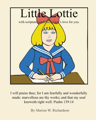 Little Lottie: with scripture confirming God's love for you - Richardson, Marion W