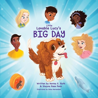 Little Lovable Lucy's Big Day - Roth, Norma E, and Penn, Shayna Rose
