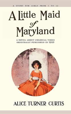 Little Maid of Maryland - Curtis, Alice Turner