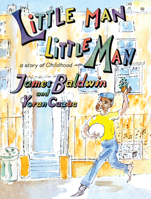 Little Man, Little Man: A Story of Childhood - Baldwin, James, and Boggs, Nicholas (Editor), and Brody, Jennifer DeVere (Editor)