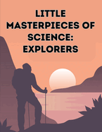Little Masterpieces of Science: Explorers