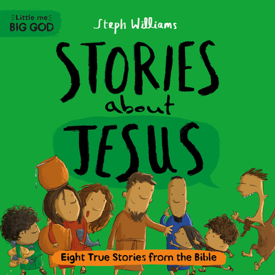 Little Me, Big God: Stories about Jesus: Eight True Stories from the Bible - 