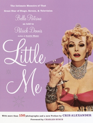 Little Me: The Intimate Memoirs of That Great Star of Stage, Screen and Television/Belle Poitrine - Dennis, Patrick
