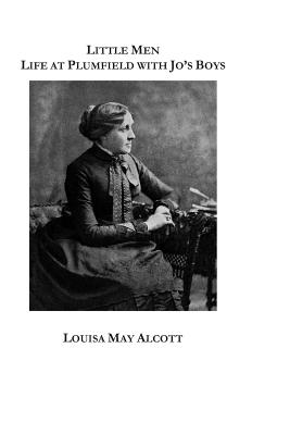 Little Men: Life at Plumfield with Jo's Boys - Boer Sr, Paul a (Editor), and Alcott, Louisa May