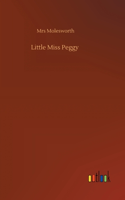 Little Miss Peggy - Molesworth, Mrs.
