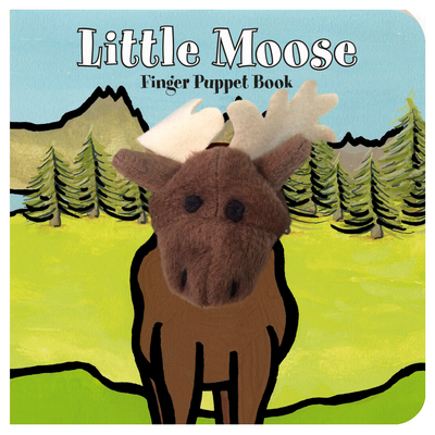 Little Moose: Finger Puppet Book: (Finger Puppet Book for Toddlers and Babies, Baby Books for First Year, Animal Finger Puppets) - Chronicle Books, and Imagebooks