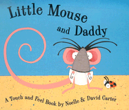 Little Mouse and Daddy - Carter, Noelle, and Carter, David A